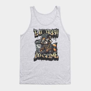 Live Fast Eat Trash Do Crime - Funny Raccoon Gangster Graffiti Tank Top